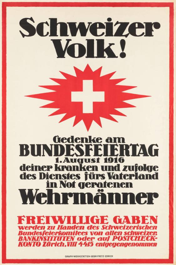 Schweizer Volk! Gedenke am Bundesfeiertag 1. August 1916 deiner kranken und zufolge des Dienstes fürs Vaterland in Not geratenen Wehrmänner - Freiwillige Gaben werden zu Handen des Schweizerischen Bundesfeierkomitees von allen Schweizer Bankinstituten oder auf Postcheckkonto Zürich, VIII 4415 entgegengenommen