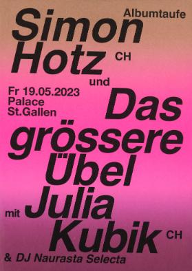 Albumtaufe - Simon Hotz und Das grössere Übel mit Julia Kubik & DJ Naurasta Selecta - Palace St. Gallen