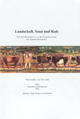Landschaft, Senn und Kuh. Die drei Hauptmotive in der Visualisierung des Appenzellerlandes