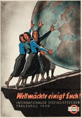 Weltmächte einigt Euch! Internationaler Sozialistischer Frauentag 1949
