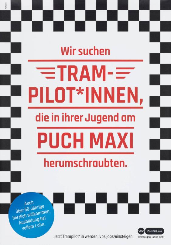 Wir suchen Trampilot*innen, die in ihrer Jugend am Puch Maxi herumschraubten. Auch über 50-Jährige herzlich willkommen. Ausbildung bei vollem Lohn. VBZ Züri-Line - Umsteigen lohnt sich.