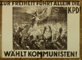 Zur Freiheit führt allein die KPD! - Wählt Kommunisten!
