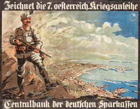 Zeichnet die 7. oesterreich. Kriegsanleihe - Centralbank der deutschen Sparkassen