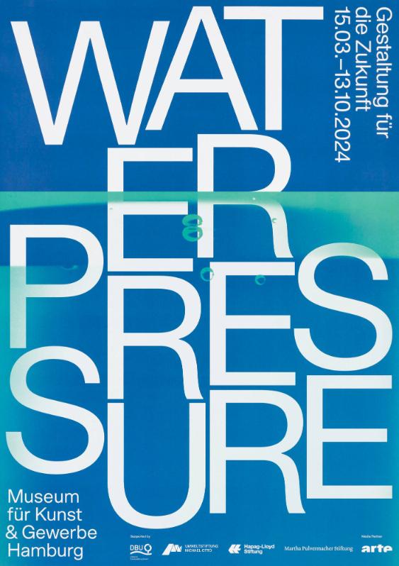 Water Pressure - Gestaltung für die Zukunft - Museum für Kunst & Gewerbe Hamburg