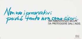 Non uso i preservativi perché tanto non sono sicuri. Ma abbastanza sicuri da proteggere dall'Aids
