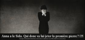Anna a le Sida. Qui donc va lui jeter la première pierre? Stop Sida. 