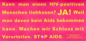 Kann man einen HIV-positiven Menschen liebkosen? Ja! Weil man davon kein Aids bekommen kann. Machen wir Schluss mit Vorurteilen. Stop Aids