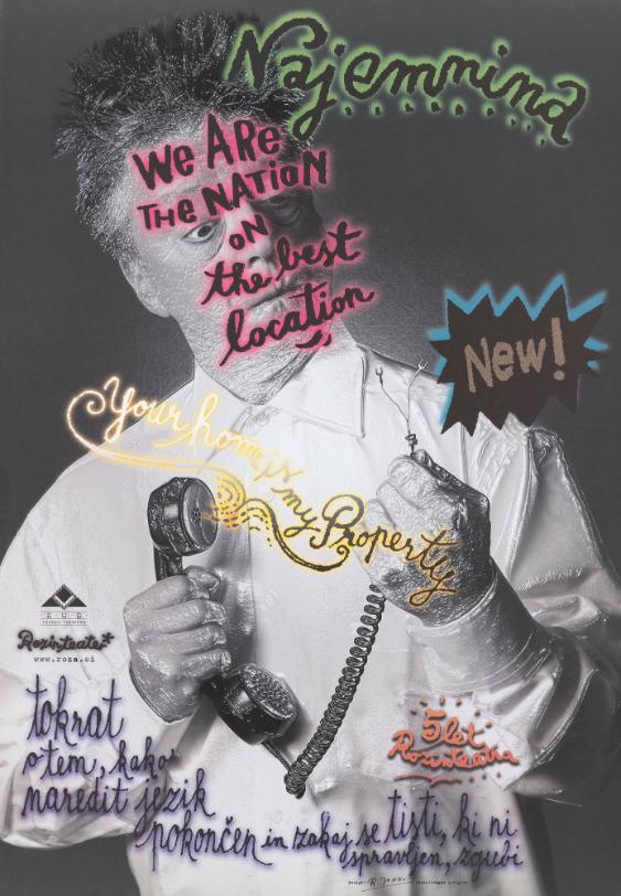 Najemnina – The Rent - We are the nation with the best location - New! Your home is my property - Rozinteater - tokrat o`tem, kako naredit jezik pokončen in zakaj se tisti, ki ni spravljen, zgubi – now on the topic of how to make a language respectable and why anyone who’s not reconciled is lost.
