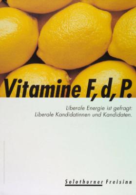 Vitamine F,d,P. - Liberale Energie ist gefragt. Liberale Kandidatinnen  und Kandidaten. Solothurner Freisinn