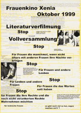 Frauenkino Xenia - Oktober 1999 - Literaturverfilmung - Stop - Vollversammlung - Stop - Für Frauen, die manchmal, wenn nicht öfters mit anderen Frauen ihre Nächte verbringen - Stop - Für Frauen und andere Lesben - Für Lesben und andere Frauen - Stop - Für Frauen, die das Warten satt haben - Stop - Für Frauen, die ihre Rechte und die noch nicht verankerten Rechte wahrnehmen möchten - Für lesbische Frauen - Es gibt noch viel zu tun, machen wir's?
