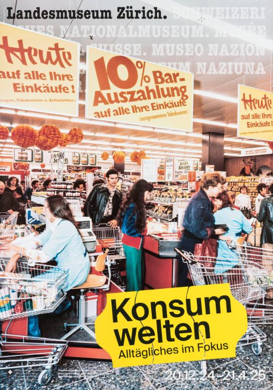 Schweizerisches Nationalmuseum. Landesmuseum Zürich. Konsumwelten - Alltägliches im Fokus