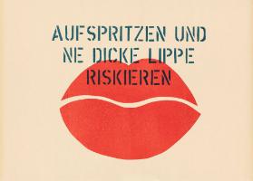 Aufspritzen und ne dicke Lippe riskieren