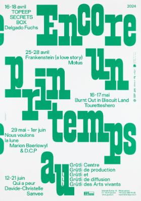 Encore un Printemps au Grütli - TOPEEP SECRETS BOX - Delgado Fuchs - Frankenstein (A Love Story) - Motus - Burnt Out in Biscuit Land - Touretteshero - Nous voulons la lune - Marion Baeriswyl & D.C.P - Qui a peur - Davide-Christelle Sanvee
