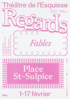 Regards - Fables - Théâtre de l'Esquisse - Place St-Sulpice - Le Grütli
