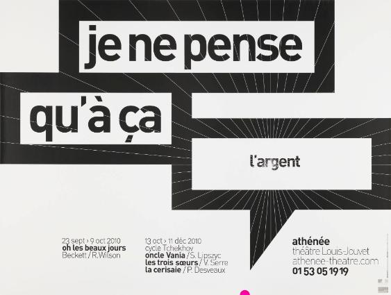 Je ne pense qu'à ça - l'argent - Oh les beaux jours - Beckett / R. Wilson - Cycle Tchekhov - Oncle Vania / S. Lipszyc - Les trois sœurs / V. Serre - La cerisaie - P. Desveaux - Athénée Théâtre Louis Jouvet