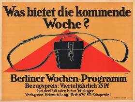 Was bietet die kommende Woche? - Berliner Wochen-Programm - Bezugspreis: Vierteljährlich 75 Pf bei der Post oder beim Verleger