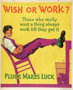 Wish or Work? Those who really want a thing always work till they get it - Pluck makes Luck