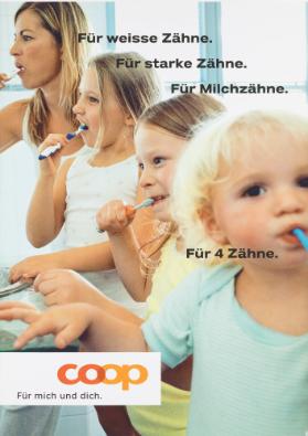 Für weisse Zähne. Für starke Zähne. Für Milchzähne. Für 4 Zähne. Für mich und dich. Coop