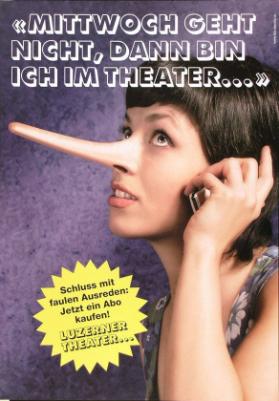 "Mittwoch geht nicht, dann bin ich im Theater..." - Schluss mit faulen Ausreden: Jetzt ein Abo kaufen! Luzerner Theater....