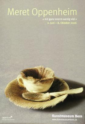Meret Oppenheim - "mit ganz enorm wenig viel" - 2. Juli - 8. Oktober 2006 - Kunstmuseum Bern