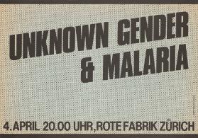 Unknown Gender & Malaria - 4.April 20.00 Uhr, Rote Fabrik Zürich