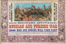 The Grand Military Spectacle - War in the East - Russian and Turkish War - 2000 Men and Horses will take part - Mahomet Cannovoria & his Wonderful Team of Performing Elephants