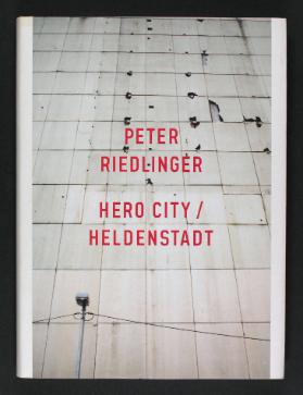 Peter Riedlinger: Hero City / Heldenstadt