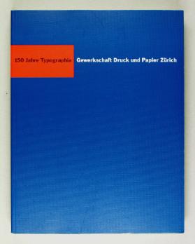 150 Jahre Typographia: Gewerkschaft Druck und Papier Zürich
