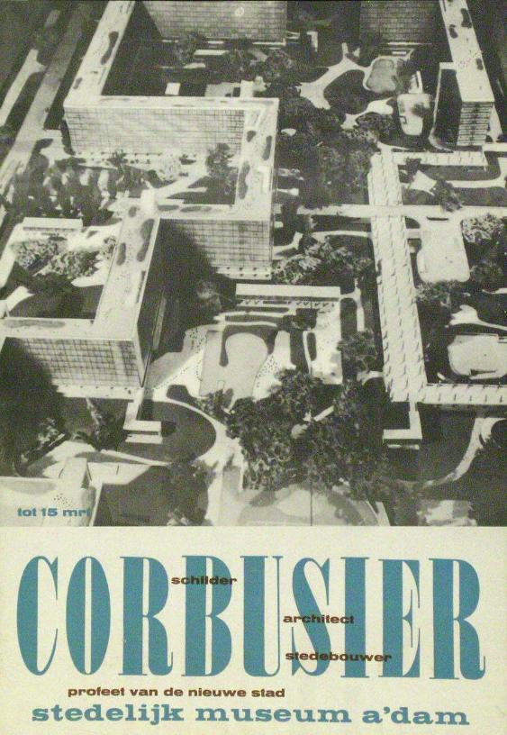 Corbusier - Schilder - Architect - Stedebouwer - Profeet van de nieuwe stad - Stedelijk museum amsterdam