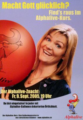 Macht Gott glücklich? Find's raus im Alphalive-Kurs. Der Alphalive-Znacht: Fr, 9. Sept. 2005, 19 Uhr - Du bist eingeladen! In jeder mit Alphalive-Ballonen dekorierten Örtlichkeit. Alphalive
