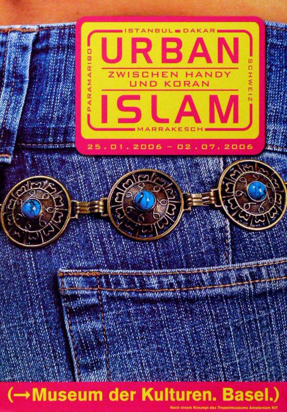 Urban Islam - Zwischen Handy und Koran - Istanbul - Dakar - Marrakesch - Paramaribo - Schweiz - Museum der Kulturen. Basel.