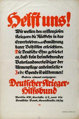 Helft uns! - Wir wollen den existenzlosen Kriegern die Rückkehr in das Erwerbsleben durch Gewährung barer Beihilfen erleichtern. - Deutscher Kriegerhilfsbund.