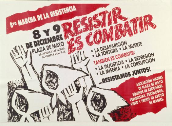 8va Marcha de la Resistencia - 8 y 9 de Diciembre - Plaza de Mayo - Resistir es combatir - la Desaparicion - la Tortura - la Muerte - tambien es combatir: la Injusticia - la Represion - la Miseria - la Corrupcion...restistamos juntos!