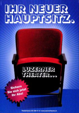 Ihr neuer Hauptsitz. Luzerner Theater ... Sichern sie sich jetzt Ihr Abo!