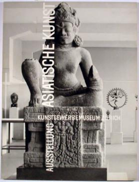 Ausstellung Asiatische Kunst ; Kunstgewerbemuseum Zürich