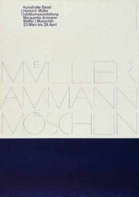 Heinrich Müller - Marguerite Ammann - Walter Möschlin - Kunsthalle Basel