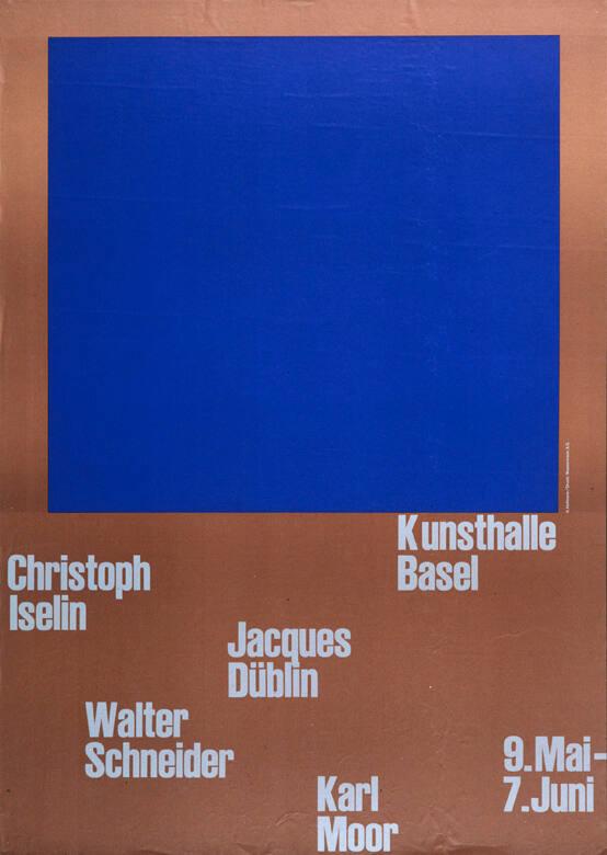 Christoph Iselin - Jacques Düblin - Walter Schneider - Karl Moor - Kunsthalle Basel