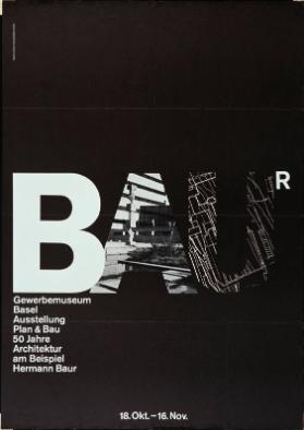 Gewerbemuseum Basel - Ausstellung Plan & Bau - 50 Jahre Architektur am Beispiel Hermann Baur