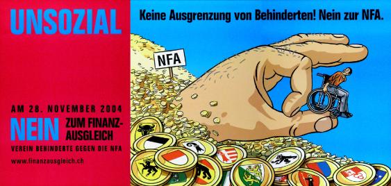 Keine Ausgrenzung von Behinderten! Nein zur NFA. Unsozial  - Nein zum Finanzausgleich.