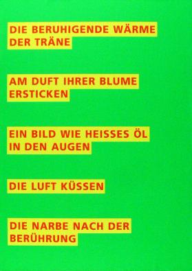 Die beruhigende Wärme der Träne - Am Duft ihrer Blume ersticken - Ein Bild wie heisses Öl in den Augen - Die Luft küssen - Die Narbe nach der Berührung