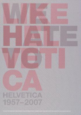 We like Helvetica - We hate Helvetica  - Helvetica 1957-2007 - on the occasion of the celebration of "Helvetica, 50 Years" and the European Premiere of "Helvetica. a Documentary Film by Gary Hustwit"