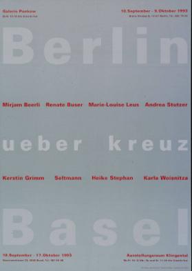 Berlin - ueber kreuz - Basel - Galerie Pankow - 10. September-9. Oktober 1993 (...) - Ausstellungsraum Klingental - 19. September-17. Oktober 1993