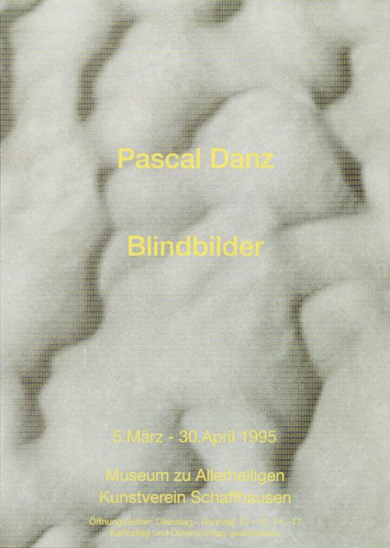 Pascal Danz - Blindbilder - 5.März-30.April 1995 (...)