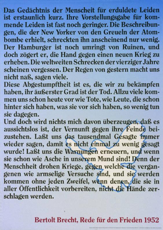 Das Gedächtnis der Menschheit für erduldete Leiden ist erstaunlich kurz. (...)  - Bertolt Brecht, Rede für den Frieden 1952