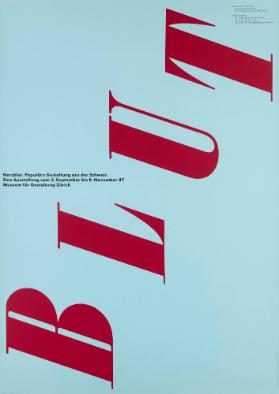 Blut - Herzblut  - Populäre Gestaltung aus der Schweiz  - Eine Ausstellung vom 2. September bis 8. November 87 - Museum für Gestaltung Zürich