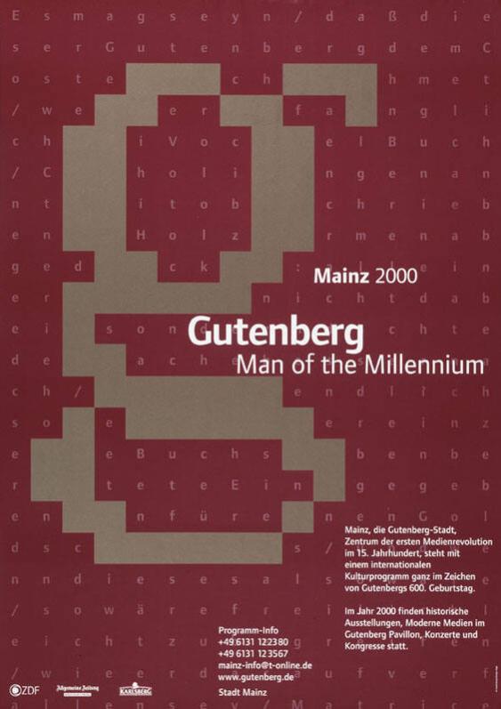Mainz 2000 - Gutenberg - Man of the Millennium - Mainz die Gutenberg - Stadt, Zentrum der ersten Medienrevolution im 15. Jahrhundert, steht mit einem in ternationalem Kulturprogramm ganz im Zeichen von Gutenbergs 600. Geburtstag.