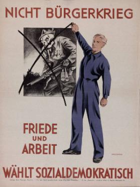 Nicht Bürgerkrieg - Friede und Arbeit - Wählt sozialdemokratisch