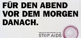 Für den Abend vor dem Morgen danach. - Präservative bieten Sicherheit für alle. - Stop Aids