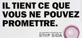 Il tient ce que vous ne pouvez promettre. - Les préservatifs: la sécurité pour tous. - Stop Sida