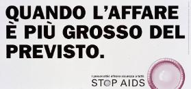 Quando l'affare è piu grosso del previsto. - I preservativi offrono sicurezza a tutti. - Stop Aids